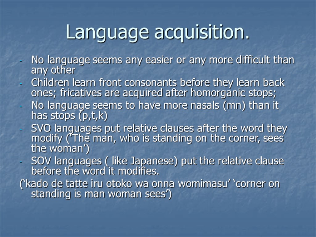 Language acquisition. No language seems any easier or any more difficult than any other